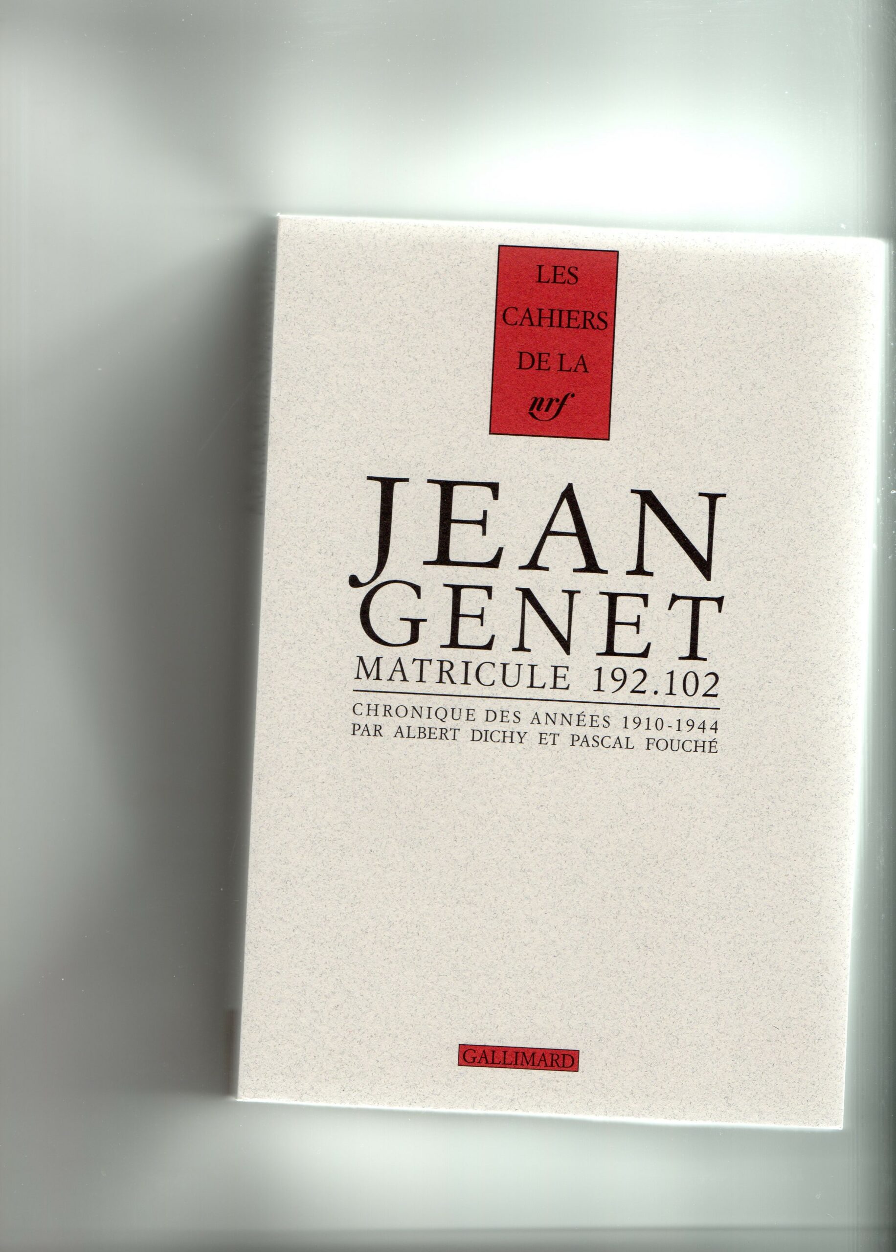 Jean Genet matricule 192.102: Chronique des années 1910-1944
Fouché, Pascal; Dichy, Albert